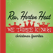 Rev. Horton Heat - We Three Kings cd cover