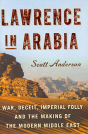 Lawrence In Arabia: War, Deceit, Imperial Folly and the Making of the Modern Middle East book cover