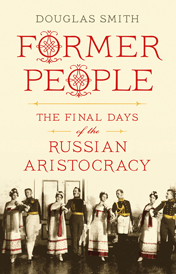 Former People: The Final Days of the Russian Aristocracy book cover