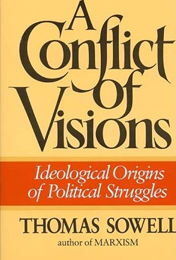 A Conflict Of Visions: Ideological Origins of Political Struggles book cover
