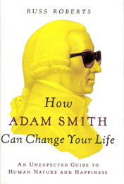 How Adam Smith Can Change Your Life: An Unexpected Guide to Human Nature and Happiness book cover