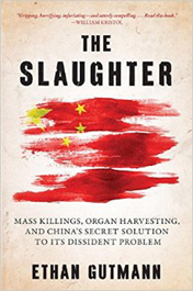 The Slaughter: Mass Killings, Organ Harvesting, and China's Secret Solution to Its Dissident Problem book cover